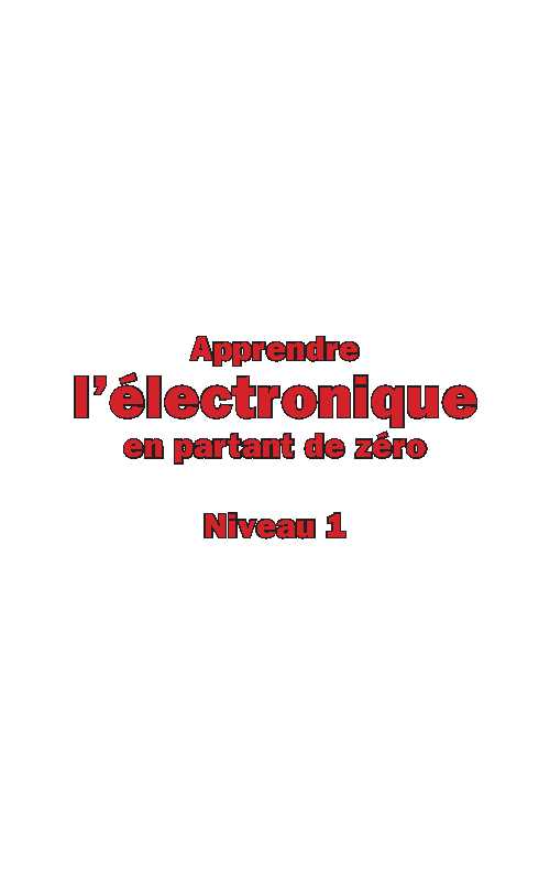 Apprendre.l.Electronique.en.Partant.de.Zéro.-.Niveau.1