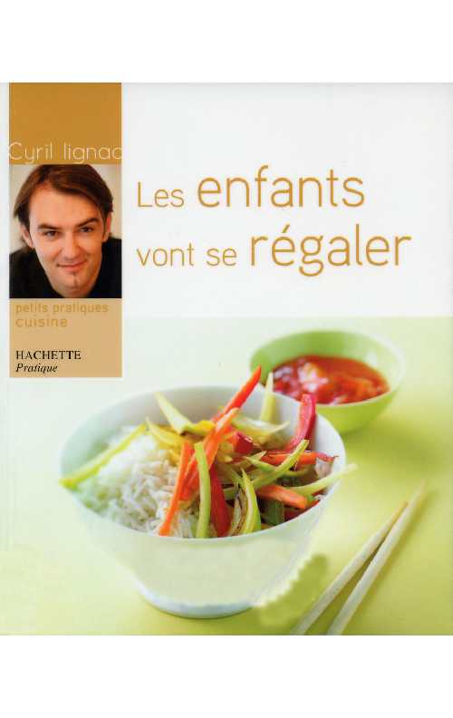 Cyril.Lignac_Les.Enfants.vont.se.Régaler
