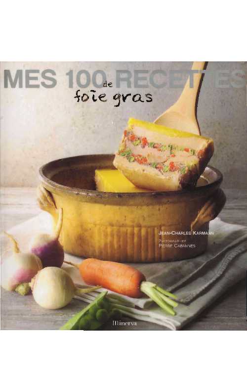 Mes.100.Recettes.de.Foie.Gras.(Jean-Charles.Karmann)
