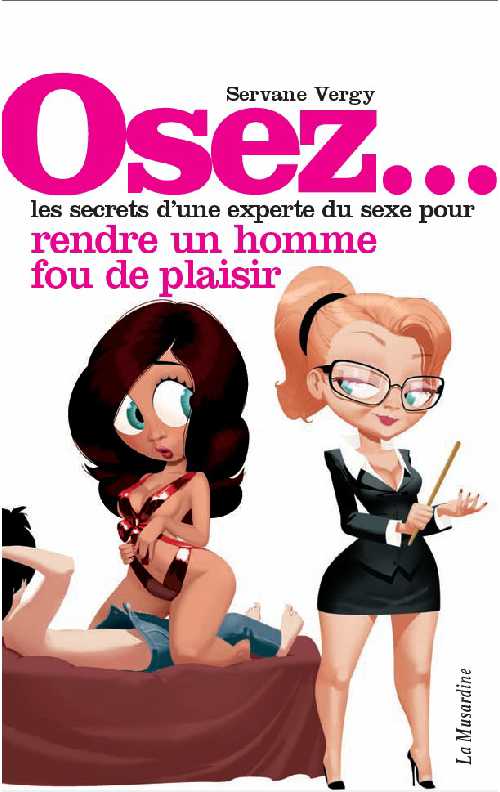 Osez...Les.secrets.d.une.experte.du.sexe.pour.rendre.un.homme.fou.de.plaisir